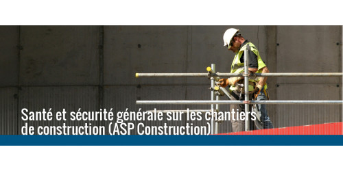 Santé et sécurité générale sur les chantiers de construction (ASP)